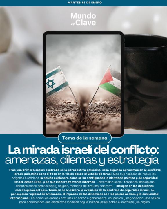 Martes 13 de enero - La mirada israelí del conflicto: amenazas, dilemas y estrategia