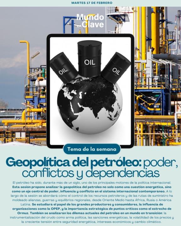 Martes 17 de febrero - Geopolítica del petróleo: poder, conflictos y dependencias globales