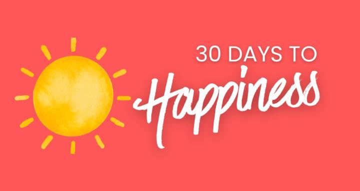 30 Days to Happiness