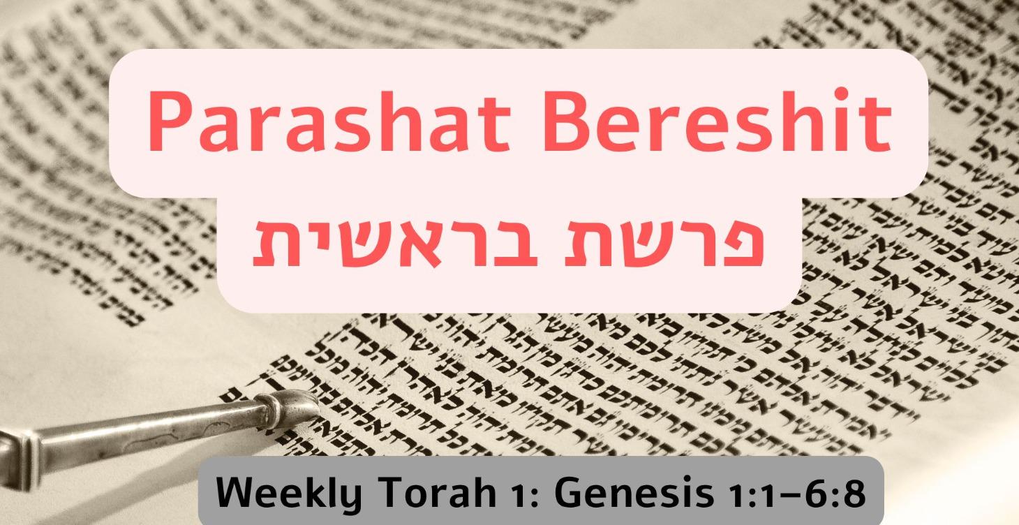 Parashat Bereshit: Genesis 1:1–6:8