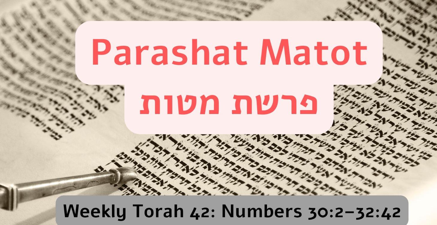 Parashat Matot: Numbers 30:2–32:42