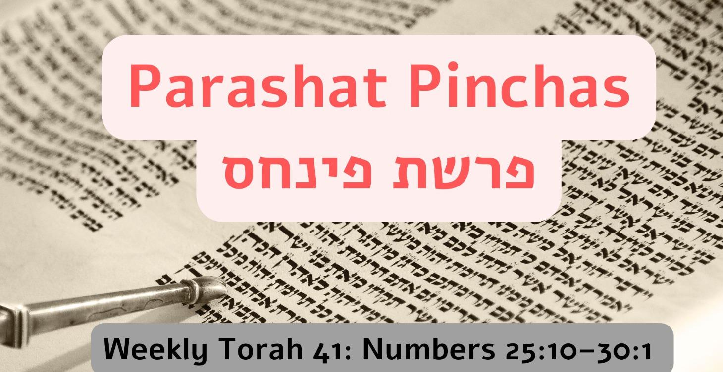 Parashat Pinchas: Numbers 25:1-30:1