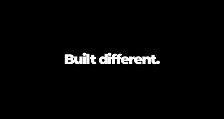Built different