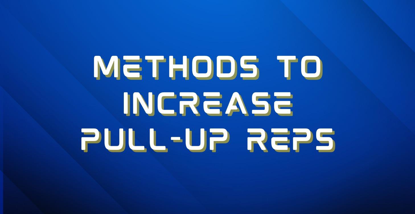 Methods to Increase Pullup Reps