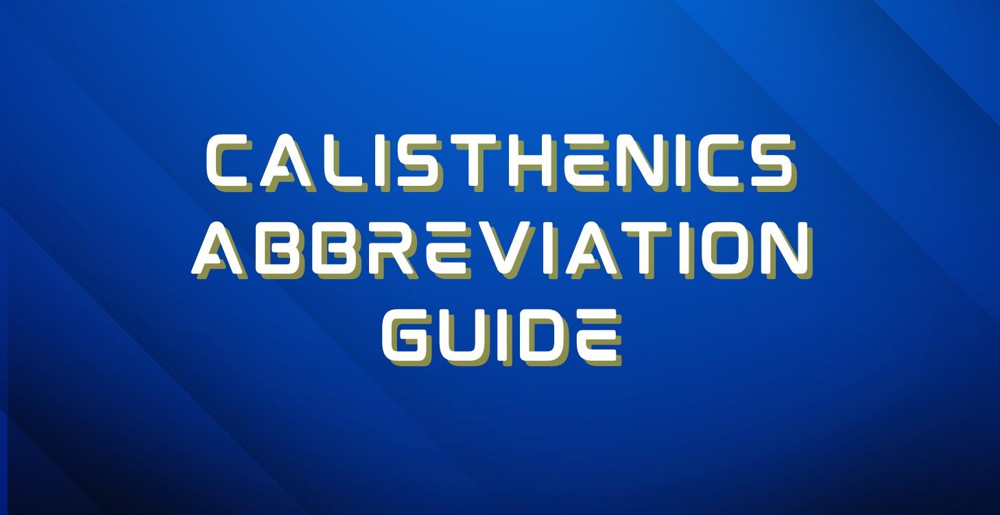 Calisthenics Abbreviation Guide