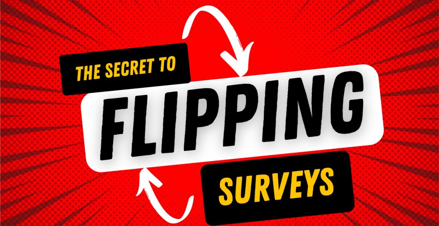 The SECRET to FLIPPING SURVEYS!