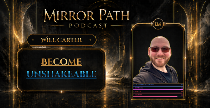 Mirror Path Podcast | Ep. 04 | Will Carter: Become Unshakeable