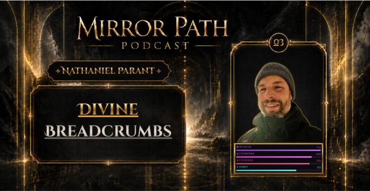 Mirror Path Podcast | Ep. 03 | Nathaniel Parant: Divine Breadcrumbs | June 6 @11 am EDT