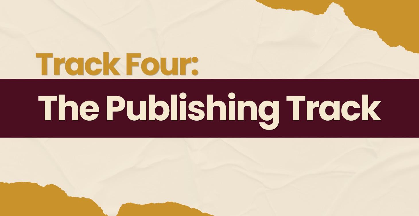 Track 4: The Publishing Track