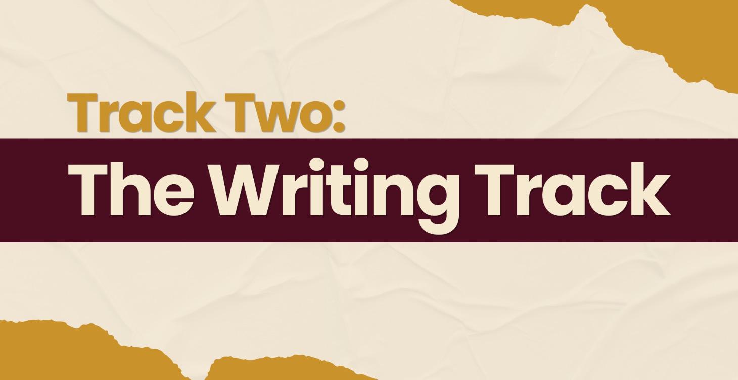 Track 2: The Writing Track