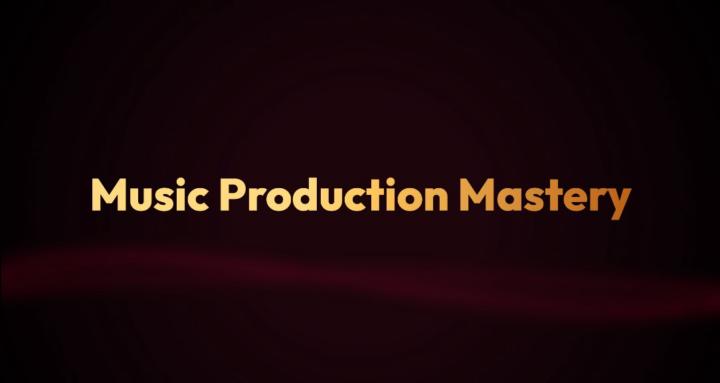 Music Production Mastery