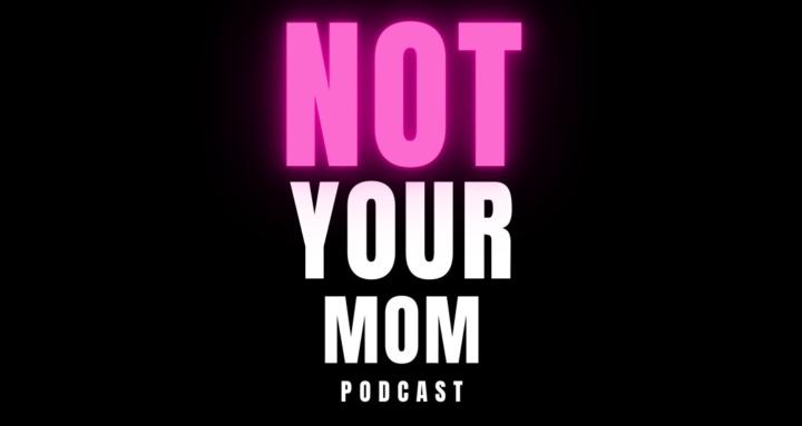 Not Your Mom