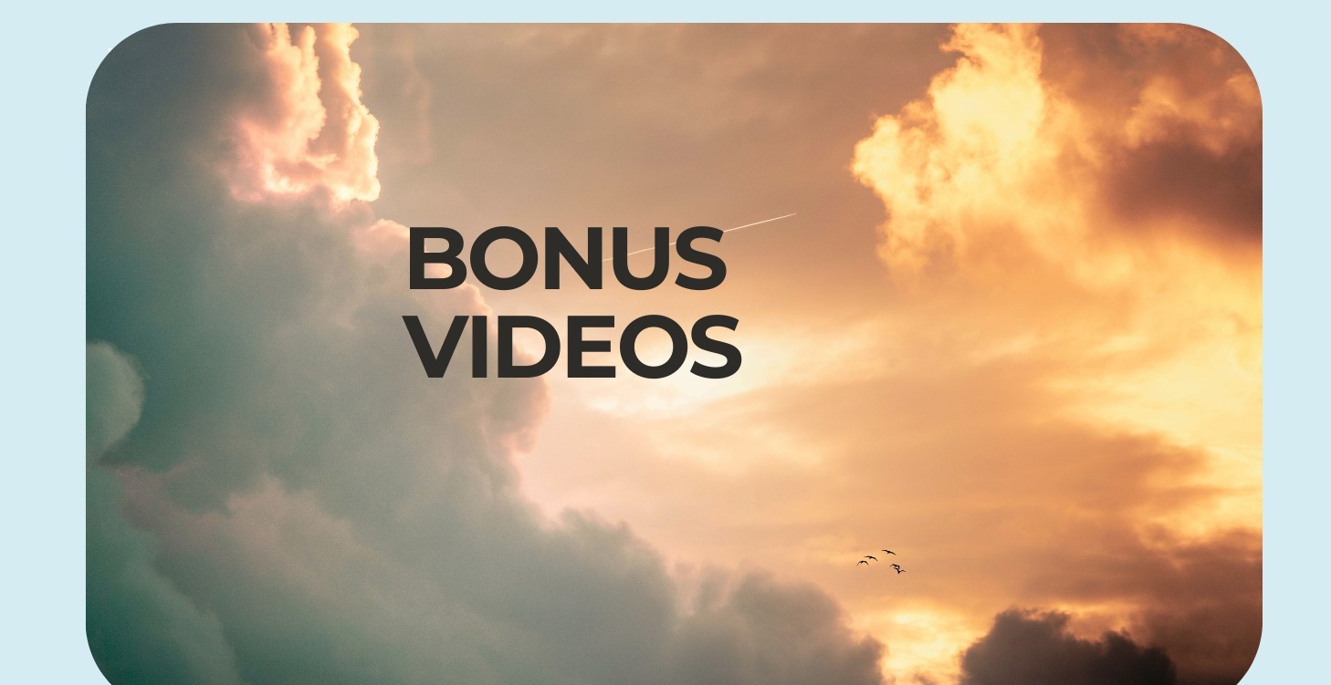 BONUS VIDEOS!