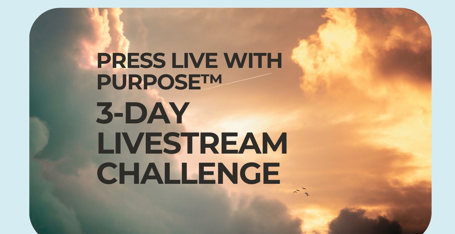 PRESS LIVE WITH PURPOSE 3 DAY LIVESTREAM CHALLENGE