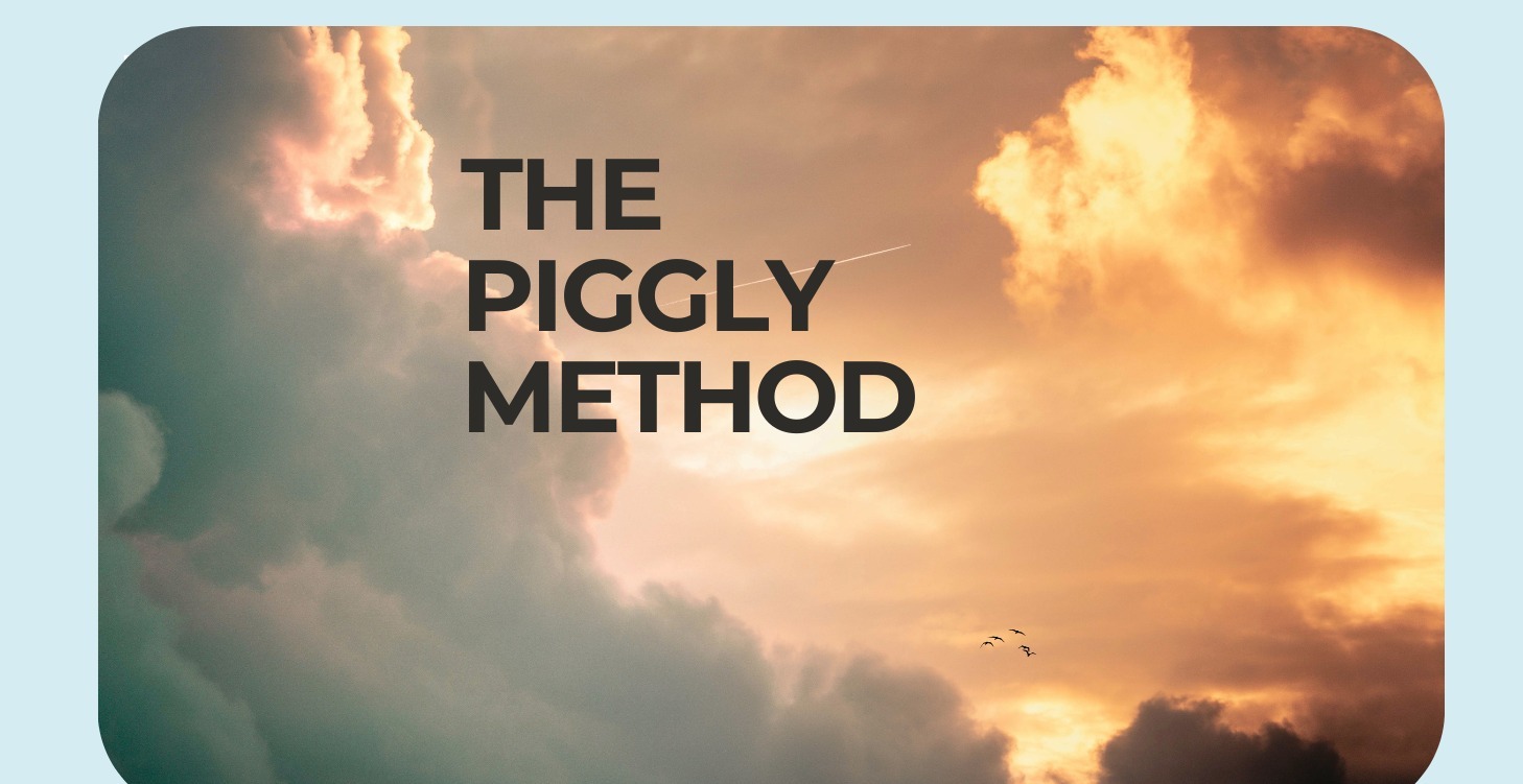 THE PIGGLY METHOD