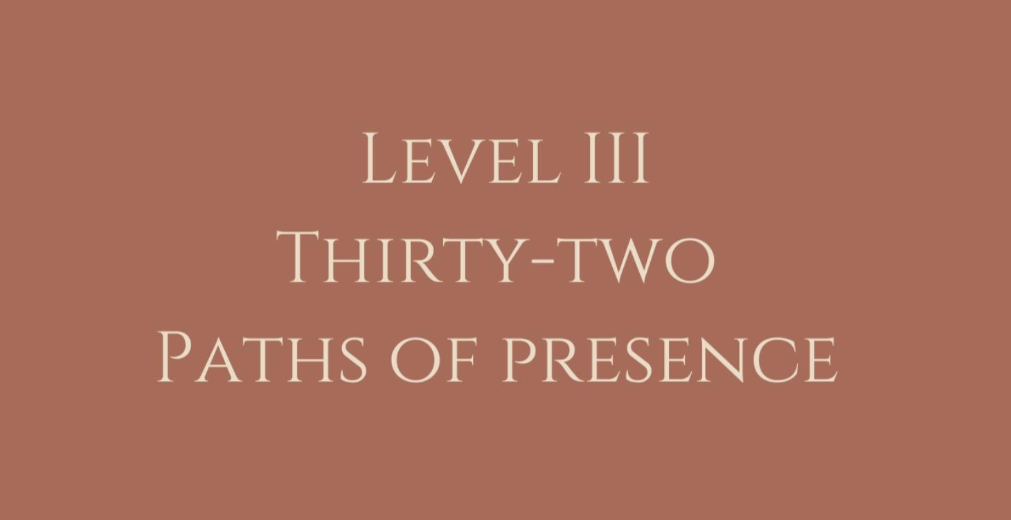 Level 3: 32 Paths of Presence