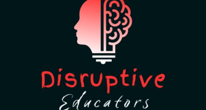 Disruptive Educators