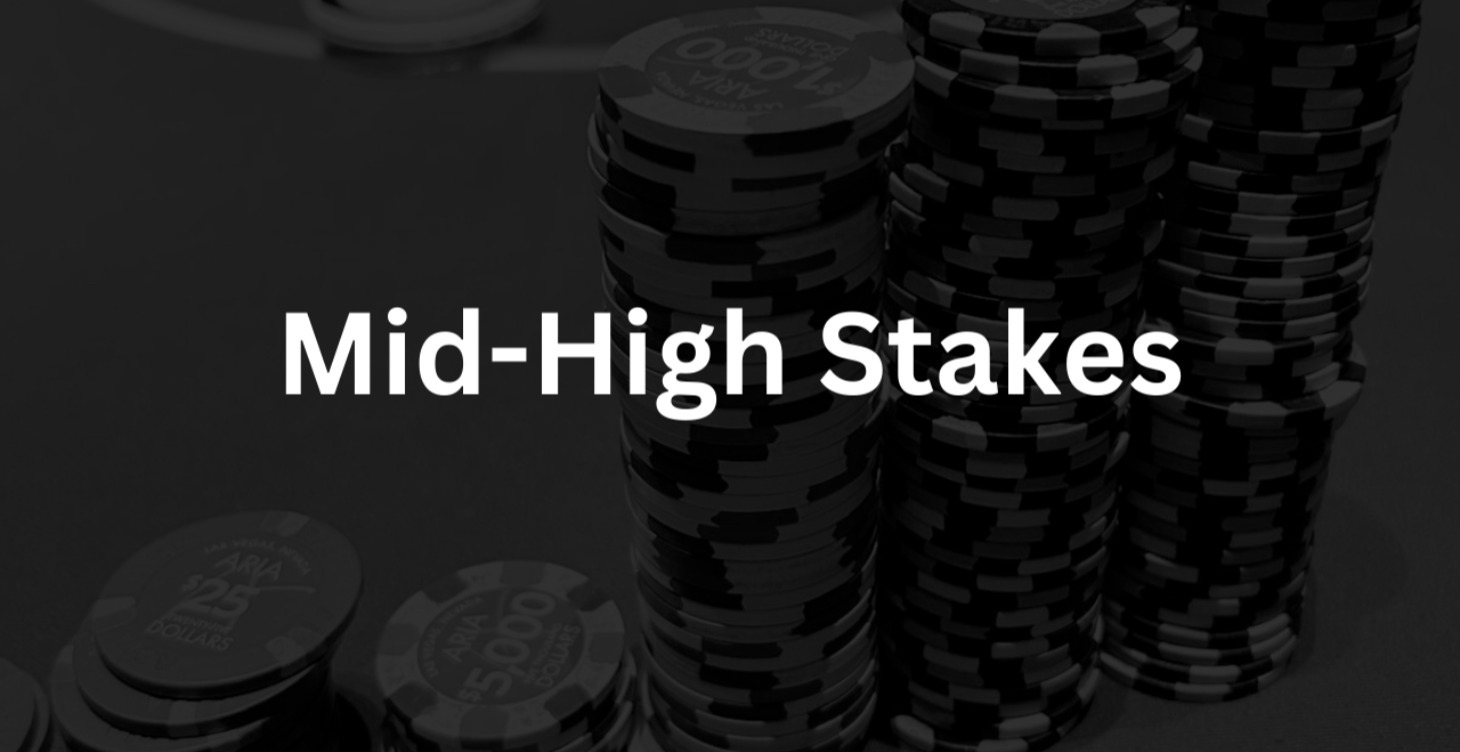 Mid-High Stakes