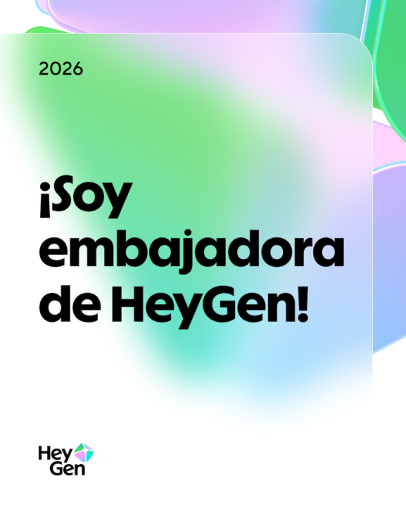 Oficial: soy embajadora de HeyGen