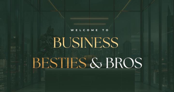 Business Besties & Bros