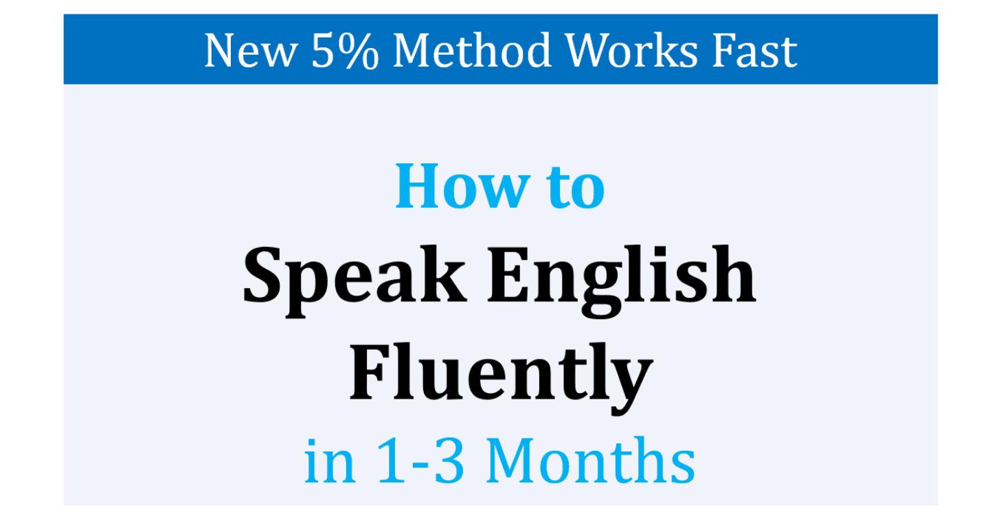 Speak English Fluently in 1-3 Months (5% Grammar)