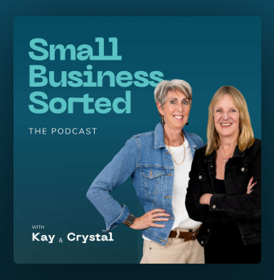 Podcast-Small Business Sorted with Kay and Crystal-We did it!