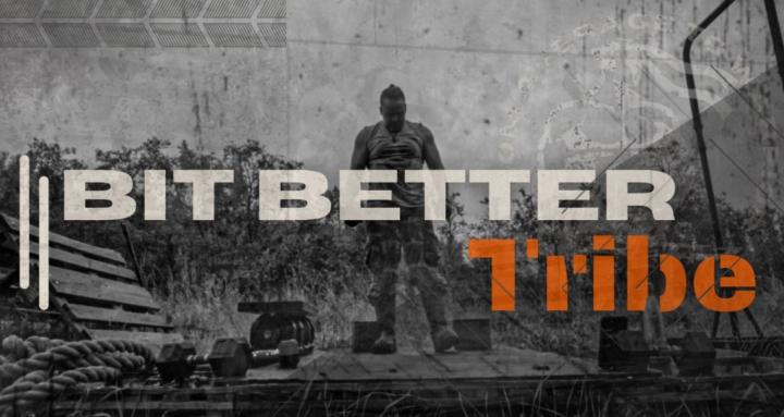 // Bit Better Tribe //