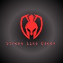 Strong Like Daddy