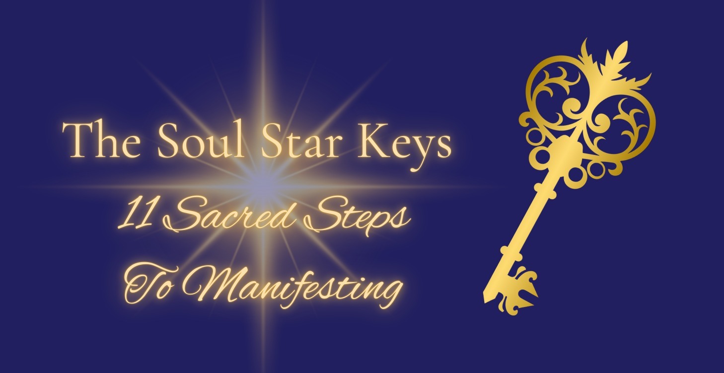 The Soul Star Keys -11 Sacred Steps to Manifesting