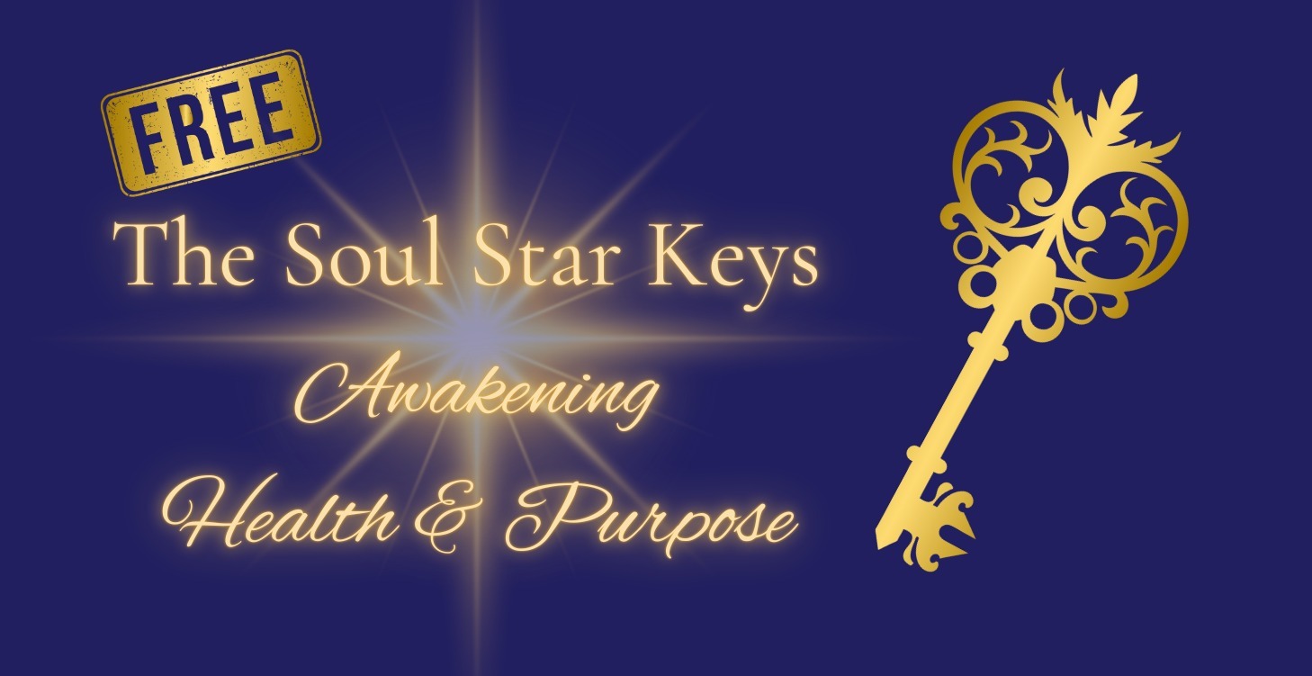 The Soul Star Keys: Awakening Health & Purpose