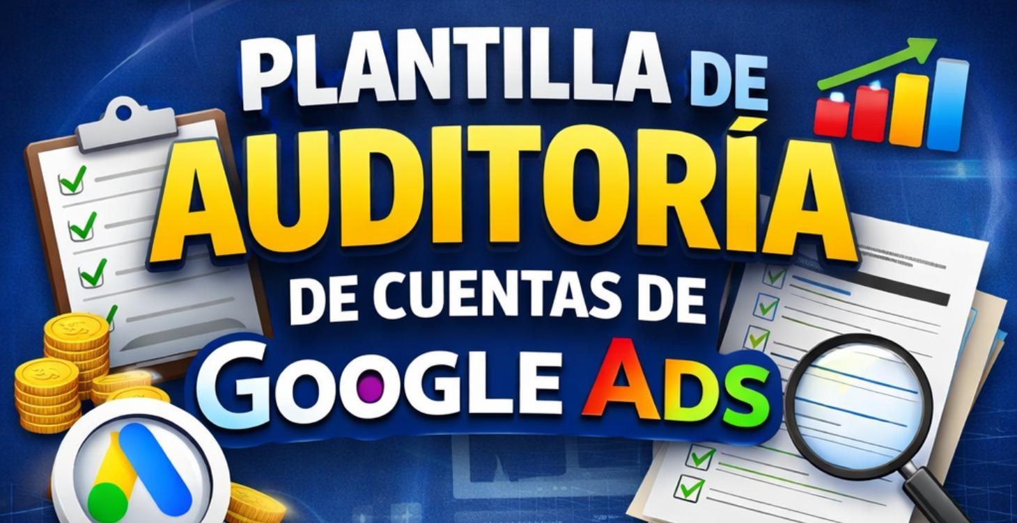 Plantilla para auditar cuenta Google Ads