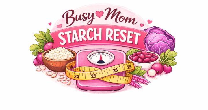 Busy Mom Starch Reset