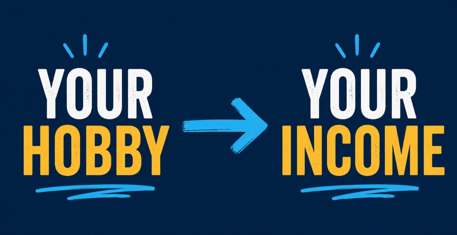 Start Here: Hobby to Income Hub