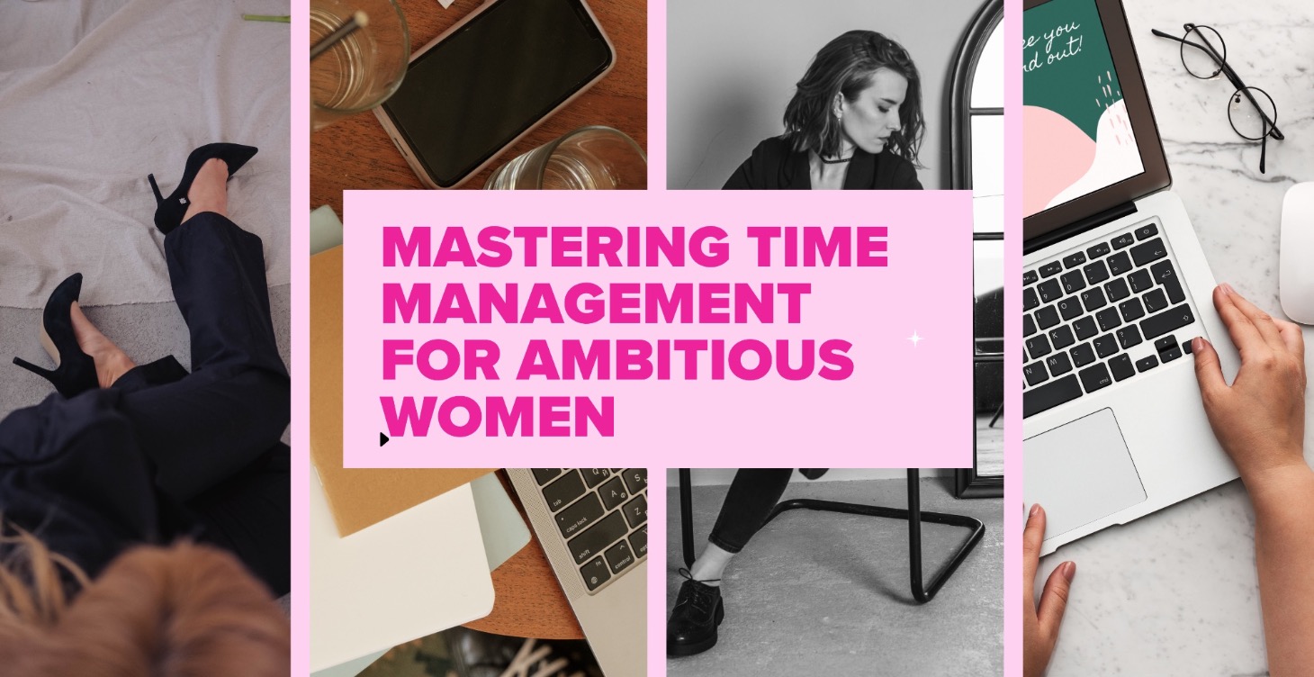 Mastering Time Management for Ambitious Women