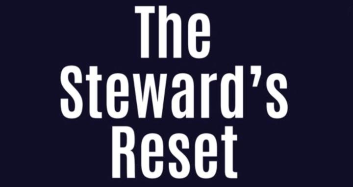 The Steward's Reset