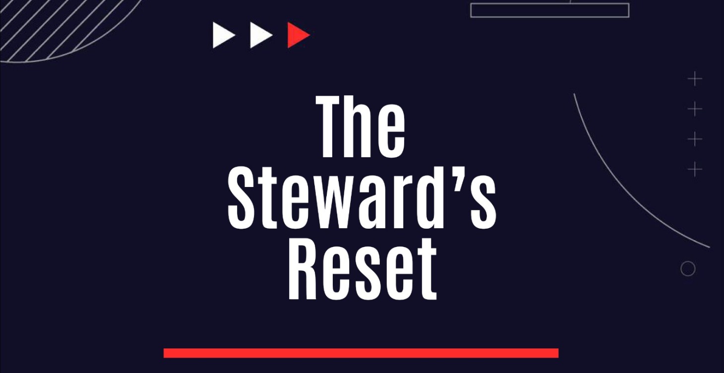 The Steward's Reset