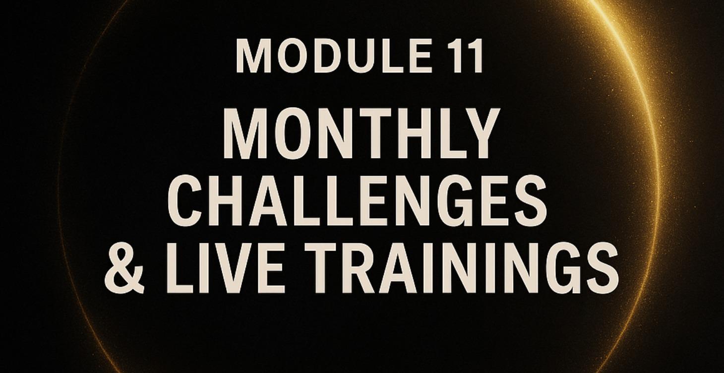 ⭐ MODULE 11 —"Unlocking Soon" Monthly Challenges