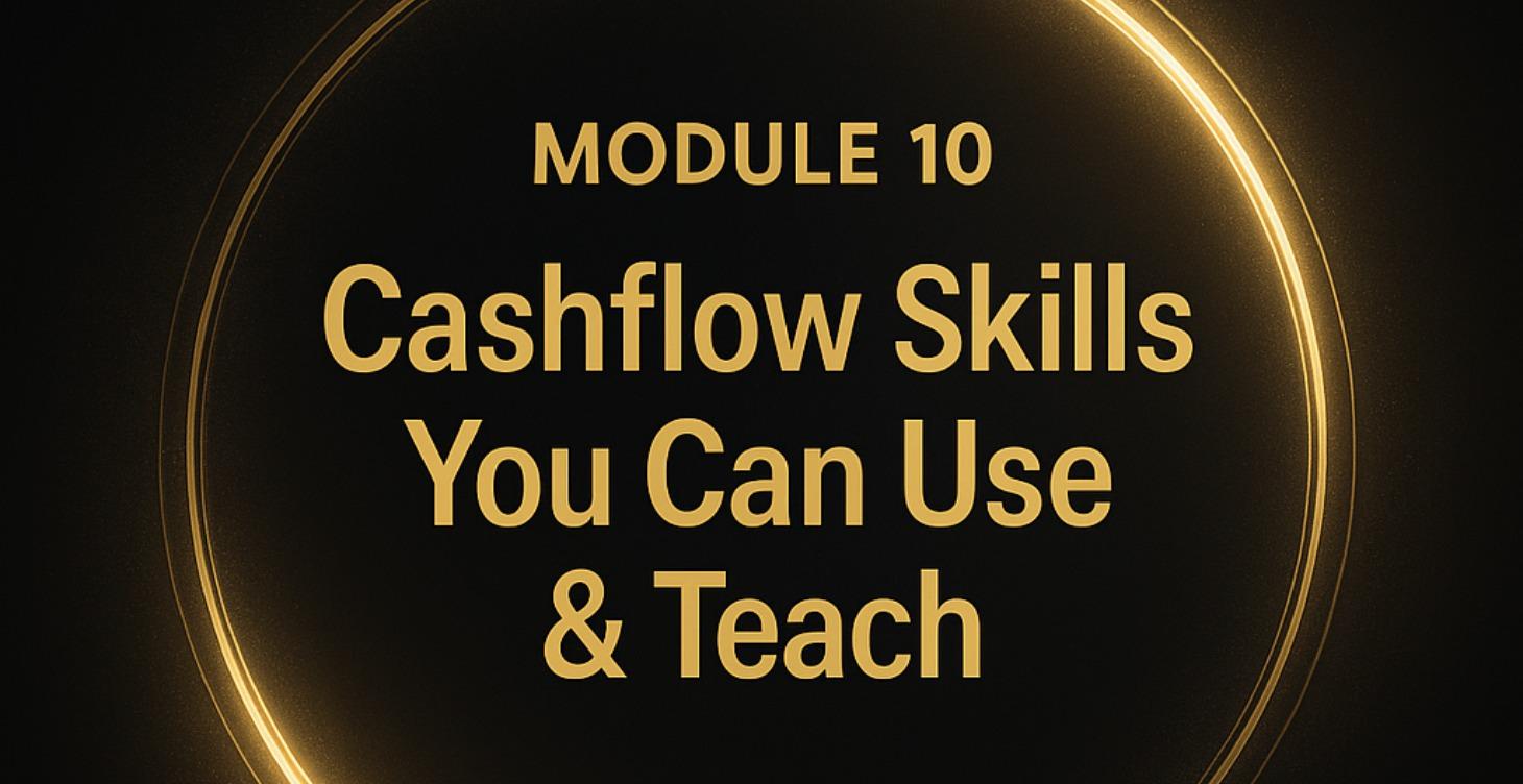 ⭐ MODULE 10 —"Unlocking Soon"  Cashflow Skills
