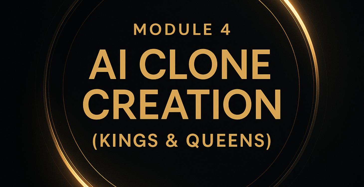 ⭐ MODULE 4 — "Unlocking Soon"AI Clone Creation