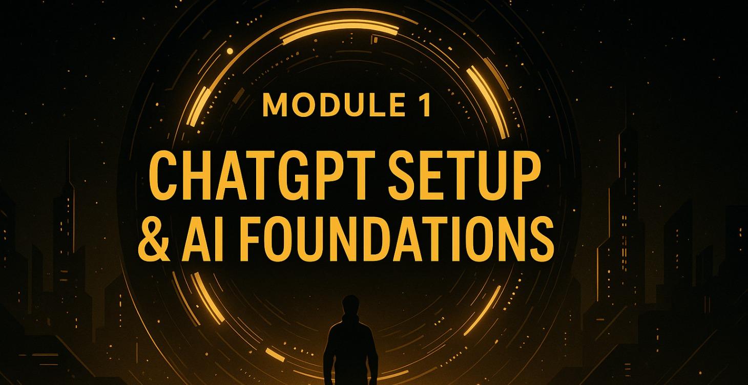⭐ MODULE 1 — ChatGPT Setup & AI Foundations