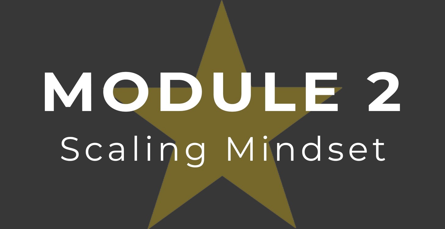 Module 2 - Scaling Mindset