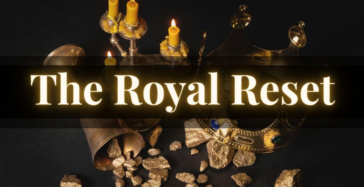 The Royal Reset