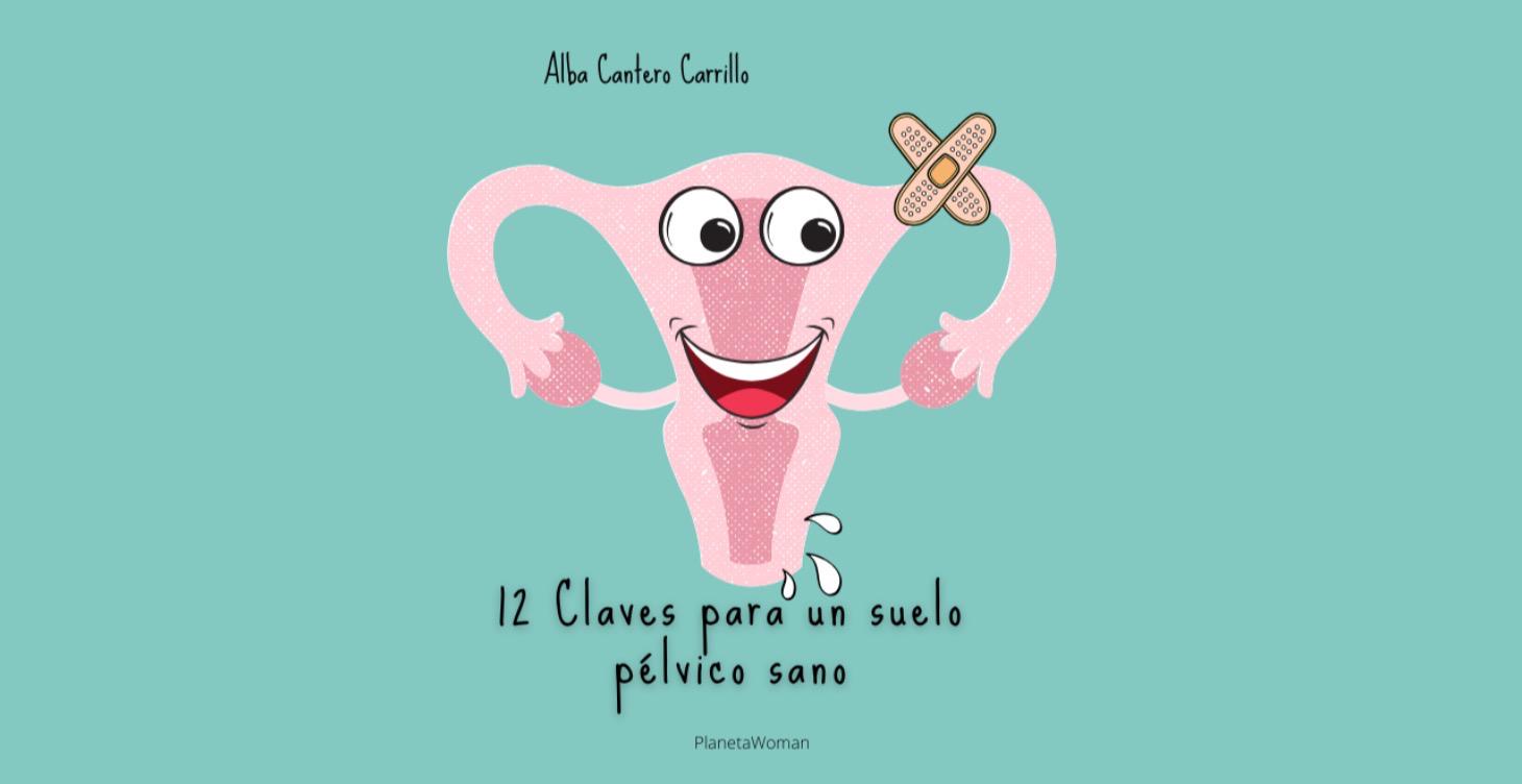 12 CLAVES PARA UN SUELO PÉLVICO SANO