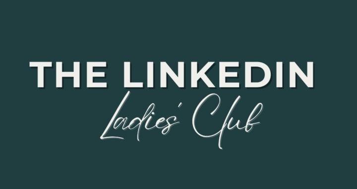 The LinkedIn Ladies Club