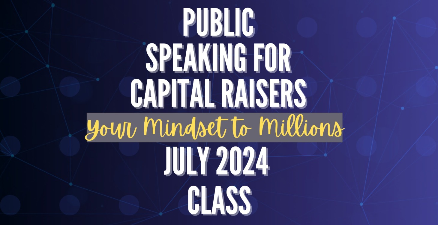 7.2024 Public Speaking for Capital Raisers
