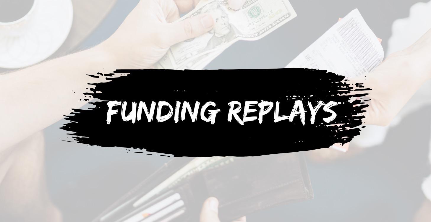 FUNDING REPLAYS