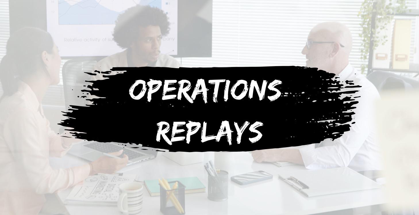 OPERATIONS REPLAYS