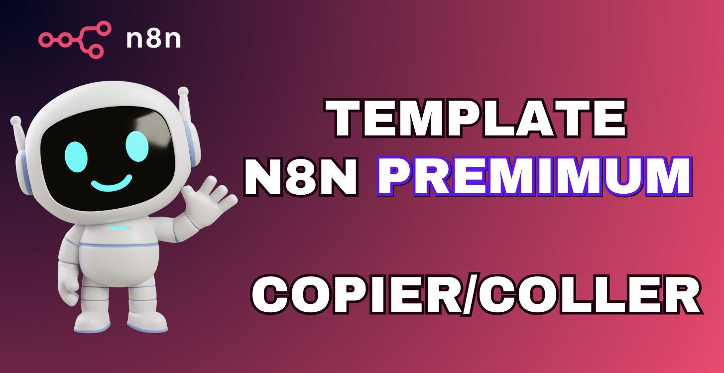 TEMPLATE N8N PREMIUM À COPIER/COLLER