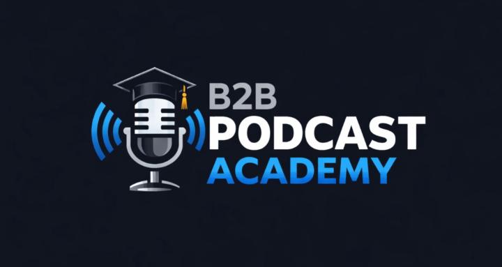B2B Podcast Academy