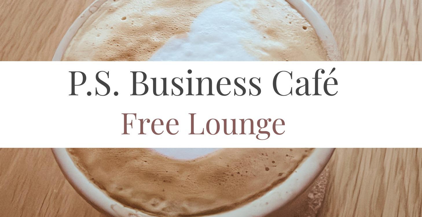 P.S. Business Café - Free Lounge ☕️
